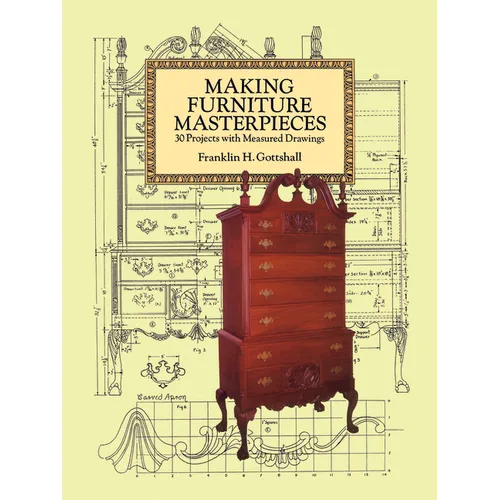 Making Furniture Masterpieces: 30 Projects with Measured Drawings - Paperback