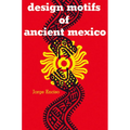 Design Motifs of Ancient Mexico - Paperback