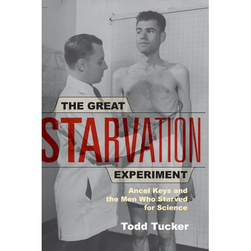 The Great Starvation Experiment: Ancel Keys and the Men Who Starved for Science - Paperback