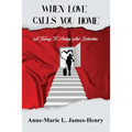When Love Calls You Home: A Journey to Healing and Restoration - Paperback