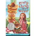 Everything on a Waffle: (Newbery Honor Book) - Paperback