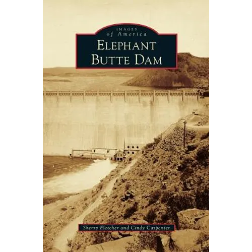 Elephant Butte Dam - Hardcover