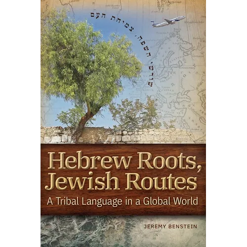Hebrew Roots, Jewish Routes - Hardcover