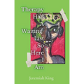 Therapy Had A Waiting List ...So Here I Am - Paperback