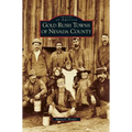 Gold Rush Towns of Nevada County - Hardcover