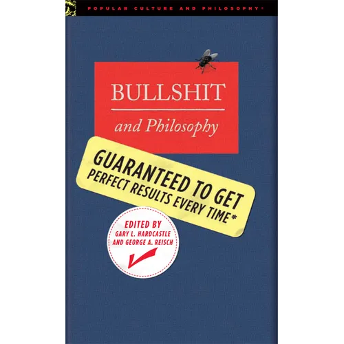 Bullshit and Philosophy: Guaranteed to Get Perfect Results Every Time - Paperback