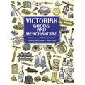 Victorian Goods and Merchandise: 2,300 Illustrations - Paperback