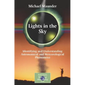 Lights in the Sky: Identifying and Understanding Astronomical and Meteorological Phenomena - Paperback