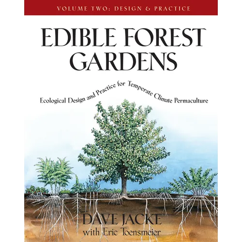 Edible Forest Gardens, Volume II: Ecological Design and Practice for Temperate-Climate Permaculture - Hardcover