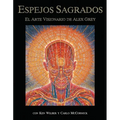 Espejos Sagrados: El Arte Visionario de Alex Grey - Paperback