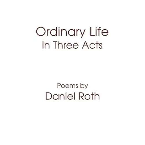Ordinary Life: In Three Acts - Hardcover