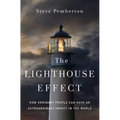 The Lighthouse Effect: How Ordinary People Can Have an Extraordinary Impact in the World - Hardcover