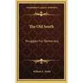 The Old South: Struggles For Democracy - Hardcover