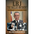 LBJ the Dallas Incident: Kennedy's Assasination - Paperback