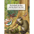 The Rodent, the Bee, and the Brazil Nut Tree: How Living Things Work Together for Survival - Hardcover