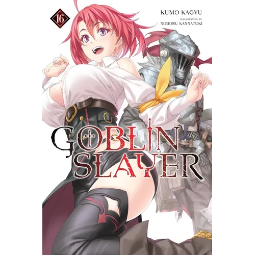 Goblin Slayer, Vol. 16 (Light Novel): Volume 16 - Paperback