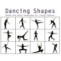 Dancing Shapes: Ballet and Body Awareness for Young Dancers - Hardcover