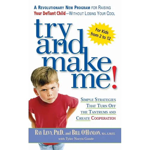 Try and Make Me!: Try and Make Me!: Simple Strategies that Turn Off the Tantrums and Create Cooperation - Mass Market Paperbound