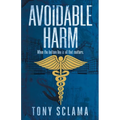 Avoidable Harm: When the bottom line is all that matters. - Paperback