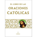 Libro de Oraciones Católicas / The Book of Catholic Prayers - Paperback
