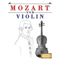 Mozart for Violin: 10 Easy Themes for Violin Beginner Book - Paperback