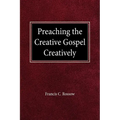 Preaching the Creative Gospel Creatively - Paperback
