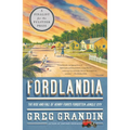 Fordlandia: The Rise and Fall of Henry Ford's Forgotten Jungle City - Paperback