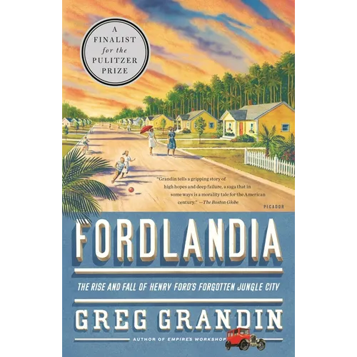 Fordlandia: The Rise and Fall of Henry Ford's Forgotten Jungle City - Paperback