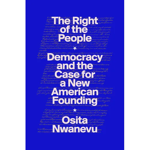 The Right of the People: Democracy and the Case for a New American Founding - Hardcover
