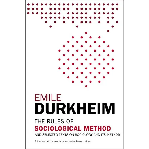The Rules of Sociological Method: And Selected Texts on Sociology and Its Method - Paperback
