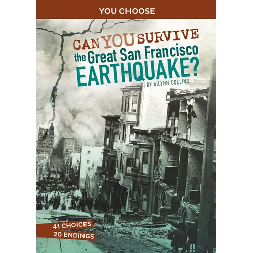 Can You Survive the Great San Francisco Earthquake?: An Interactive History Adventure - Paperback