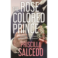 The Rose Colored Prince: A Modern Fairytale Based On True Events - Paperback