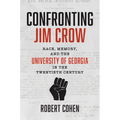 Confronting Jim Crow: Race, Memory, and the University of Georgia in the Twentieth Century - Paperback