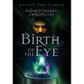 The Broken Shards Chronicles: Episode I - Birth Of The Eye - Hardcover