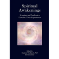 Spiritual Awakenings: Scientists and Academics Describe Their Experiences - Paperback