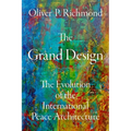 The Grand Design: The Evolution of the International Peace Architecture - Hardcover