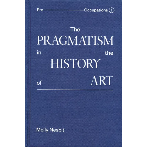 The Pragmatism in the History of Art - Hardcover