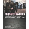 CHARACTERWORKS Original Scripts & Scenes for Film and Television: Acting Tools That Work - Paperback