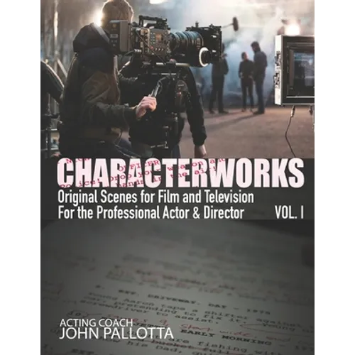 CHARACTERWORKS Original Scripts & Scenes for Film and Television: Acting Tools That Work - Paperback