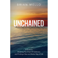 Unchained: A Guide to Breaking The Chain Of Addiction and Finding a New and Better Way of Life - Paperback