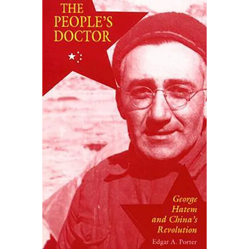 The People's Doctor: George Hatem and China's Revolution - Paperback
