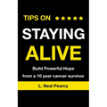 Tips on Staying Alive: Build Powerful Hope from a 10 year cancer survivor - Paperback