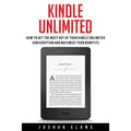 Kindle Unlimited: 7 Tips to Maximizing Kindle Unlimited Subscription Account Benefits and Getting the Most from Your Kindle Unlimited Books - Paperback