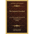 The Serpent Uncoiled: Or A Full Length Picture Of Universalism (1846) - Paperback