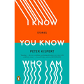 I Know You Know Who I Am: Stories - Paperback