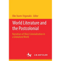 World Literature and the Postcolonial: Narratives of (Neo) Colonialization in a Globalized World - Paperback