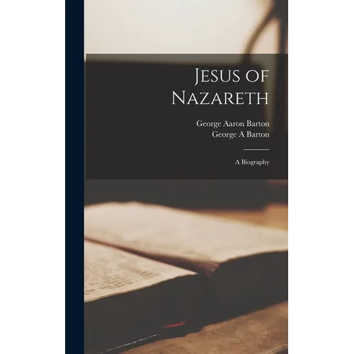 Jesus of Nazareth; A Biography - Hardcover