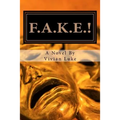F.A.K.E.!: False Lives, Real Friendships - Paperback