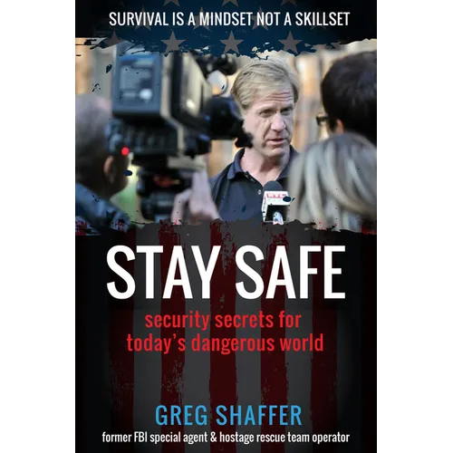 Stay Safe: Security Secrets for Today's Dangerous World - Paperback