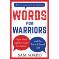 Words for Warriors: Fight Back Against Crazy Socialists and the Toxic Liberal Left - Hardcover